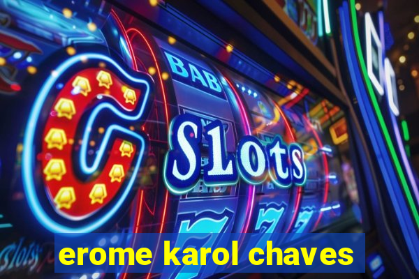 erome karol chaves